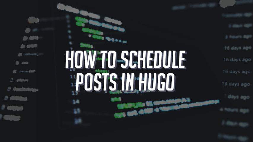 /how-to-schedule-posts-in-hugo-with-screenshots/how-to-schedule-posts-cover.jpg