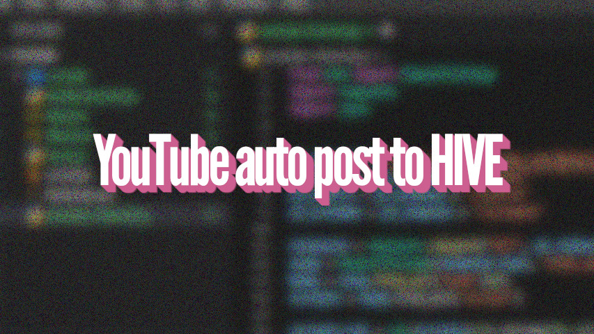 /youtube-autopost-to-hive/yt-autopost-to-hive.jpg
